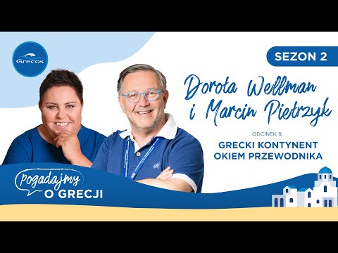 Dorota Wellman, Marcin Pietrzyk i fascynujący grecki kontynent | Podcast "Pogadajmy o Grecji"