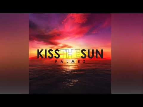 Palmez  - Kiss The Sun [Official]