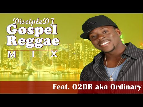 Best of O2DR (A.k.a Ordinary) DiscipleDJ mix 2021 | Gospel Reggae | Gospel Dancehall