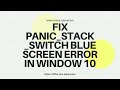 How You Can Fix PANIC_STACK _SWITCH Blue Screen Error in Window 10?