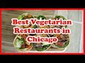 5 Best Vegetarian Restaurants in Chicago | US | Love Is Vacation