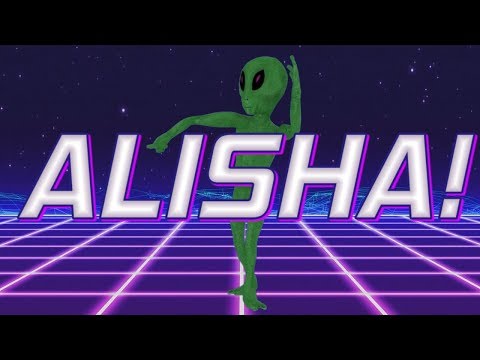 HAPPY BIRTHDAY ALISHA! - ALIEN REMIX