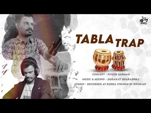 Tabla Trap || Piyush Sarmah || Duranjit Bharadwaj || Ripunjay