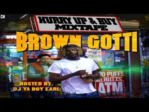 Brown Gotti - Hurry Up And Buy [Full Mixtape] [2018]
