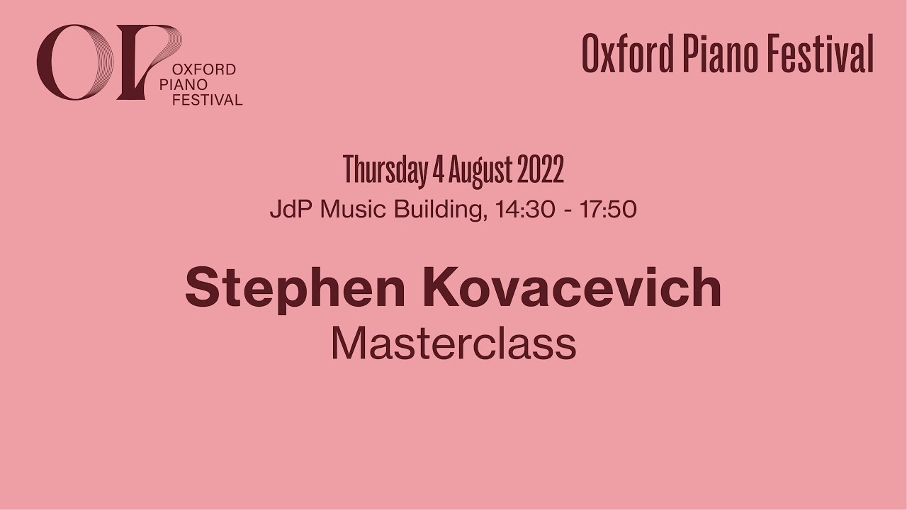 Stephen Kovacevich Masterclass | Oxford Piano Festival 2022