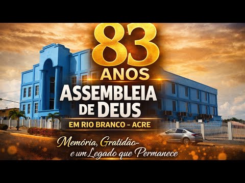 83 anos da Assembleia de Deus em Rio Branco no Acre 