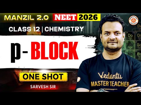 p - Block | NEET 2026 | Class 12 | Chemistry | Sarvesh Sir