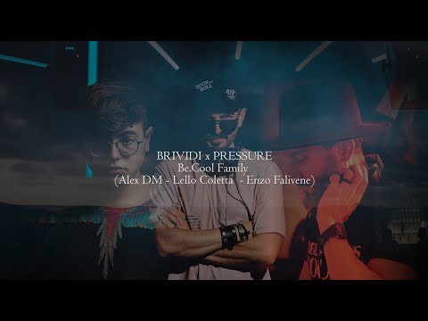 BRIVIDI X PRESSURE - (Be.Cool Family Remix)