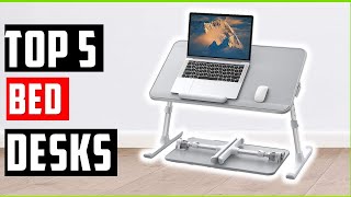 Top 5 Best Bed Desks of 2026 – Work From Bed Without Neck Pain!