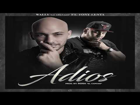 Wally La Amenaza Ft. Tony Lenta - Adios