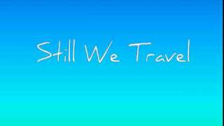 Still We Travel (No Lyrics)