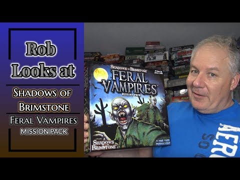 Rob Looks at Shadows of Brimstone: Feral Vampires Mission Pack