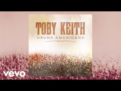 Toby Keith - Drunk Americans (Audio)