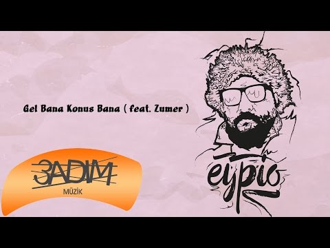Eypio feat. Zumer - #Gel Bana Konuş Bana ( Official Lyric Video )