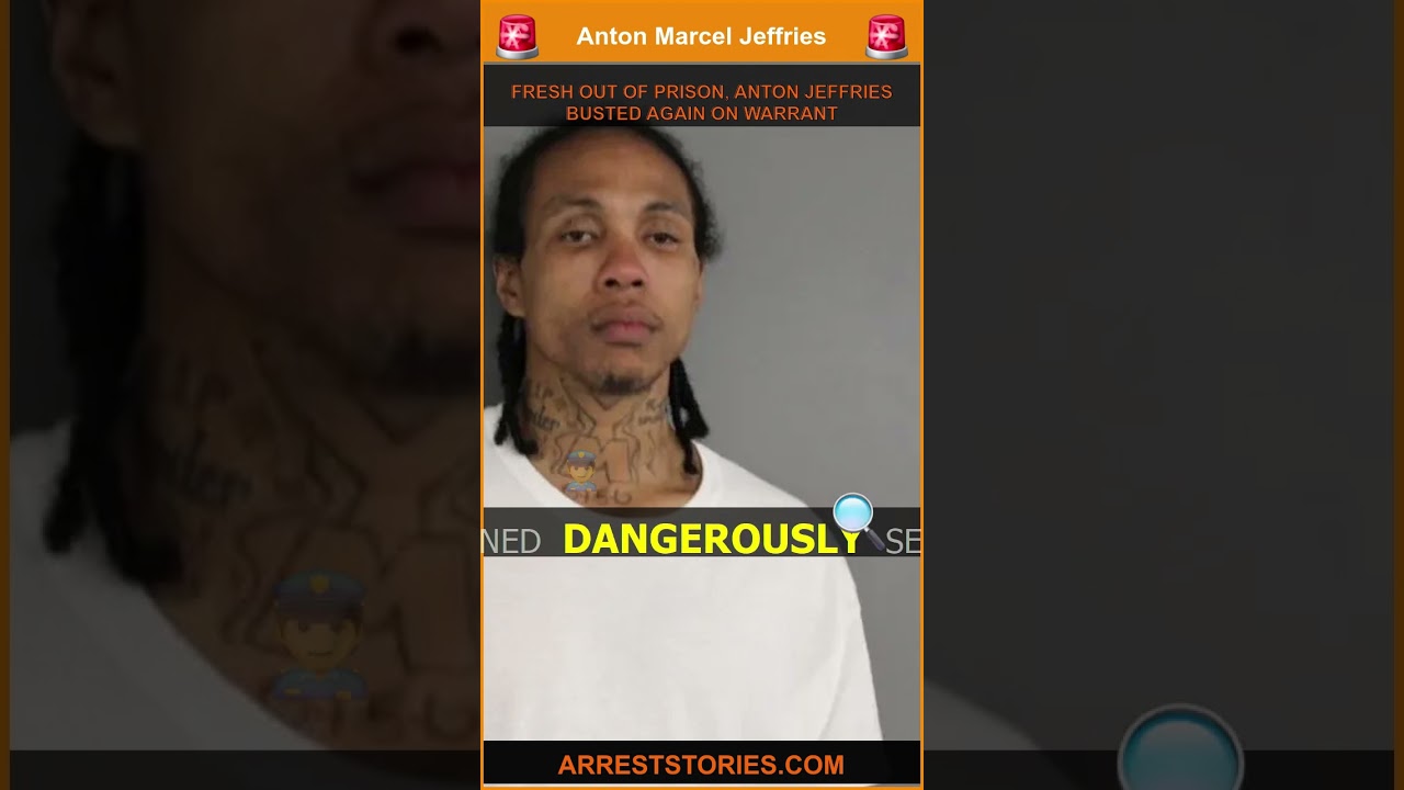 FRESH OUT OF PRISON, ANTON JEFFRIES BUSTED AGAIN ON WARRANT