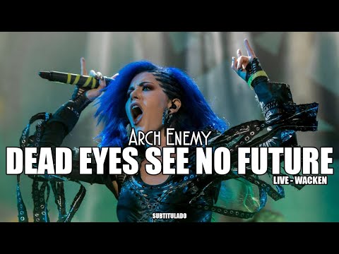 Arch Enemy - Dead Eyes See No Future (LIVE WACKEN 2016) | SUBTITULADA EN ESPAÑOL