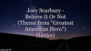 Joey Scarbury - Believe It Or Not (Theme from &quot;Greatest American Hero&quot;) (Lyrics HD)