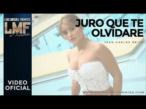 Video Juro Que Te Olvidaré de Luis Miguel Fuentes