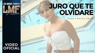 Video Juro Que Te Olvidaré de Luis Miguel Fuentes 