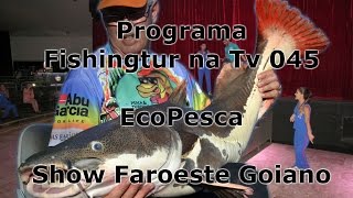 Programa Fishingtur na TV 045 - Pesqueiro Eco Pesca