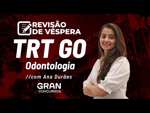 Concurso TRT GO Odontologia - Revisão de Véspera com Ana Durães
