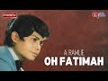 Oh Fatimah A Ramlie Lirik Video