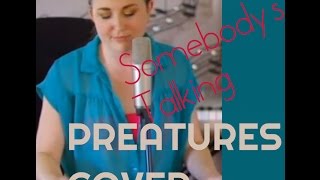 Somebody&#39;s Talking- The Preatures- Cover by Kayla Williams