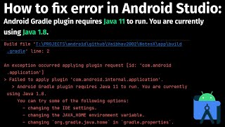 How to fix error: Android Gradle plugin requires Java 11 to run. You are currently using Java 1.8.