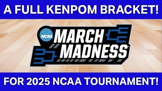 A FULL KENPOM BRACKET FOR THE 2025 NCAA TOURNAMENT!