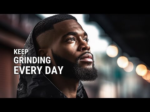 KEEP GRINDING EVERY DAY - Motivational Speech