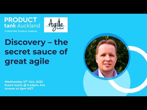 ProductTank Auckland - Discovery – the secret sauce of great agile