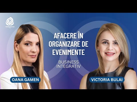 Afacere în organizarea de evenimente| Victoria Bulai și Ioana Gamen | Business Integrativ