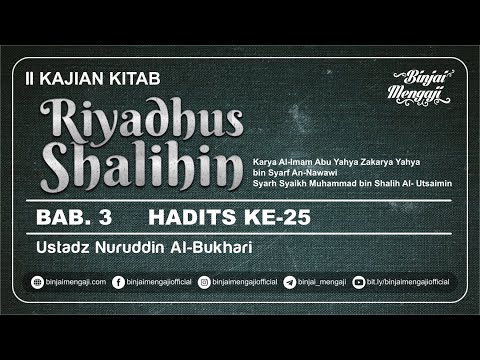 Riyadhus Shalihin - Bab 3 - Hadits ke-25 - Ustadz Nuruddin Al-Bukhari