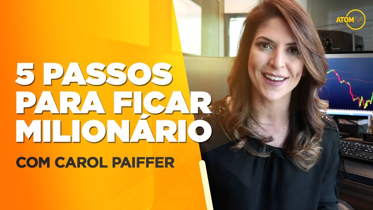 5 PASSOS PARA FICAR MILIONÁRIO COM CAROL PAIFFER