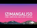 Izimangaliso (Lyrics) | Yumbs, Zwayetoven, Kailey (feat. Khanyisa)
