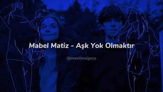 Mabel Matiz - Aşk Yok Olmaktır (sözleri)