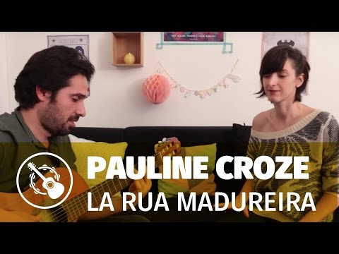 Pauline Croze — La Rua Madureira (Guitare-voix)