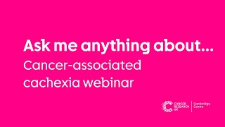 Ask me anything about cancer-associated cachexia webinar