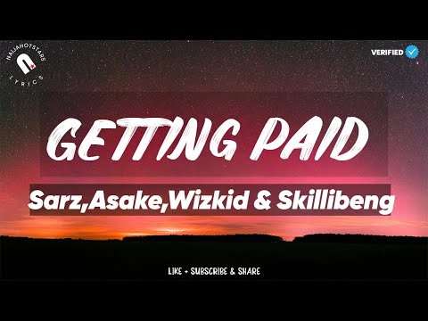 Sarz, Asake, Wizkid & Skillibeng - Getting Paid (Lyrics)