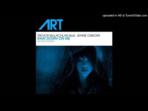 Trevor McLachlan feat. Jennie Osborn - Rain Down On Me (Ikorus Remix)