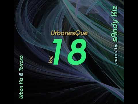 sAndy Kiz - UrbanesQue Vol. 18 - URBAN KIZ & TARRAXA