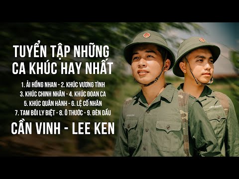 TUYỂN TẬP NHỮNG CA KHÚC HAY NHẤT CỦA CẦN VINH, LEE KEN || ẢI HỒNG NHAN - KHÚC VƯƠNG TÌNH - Ô THƯỚC