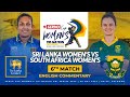 LIVE Sri Lanka Vs South Africa 6th Match Women S Tri Nation Series 2025 English Commentary