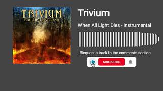 Trivium - When All The Light Dies (Instrumental)