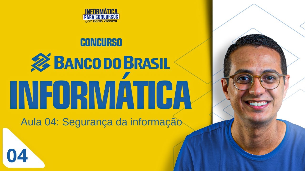 Concurso Banco do Brasil - Aula 4 - Segurança da Informação - Cesgranrio | Informática Concursos