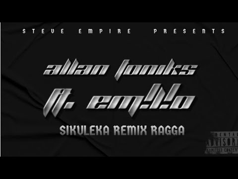 Em!l!o Ft. Allan Toniks - Sikuleka | Remix Ragga Refix