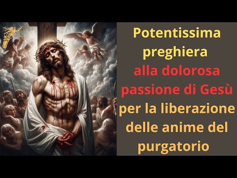 Potentissima preghiera alla dolorosa Passione di Gesù per la liberazione delle anime del Purgatorio