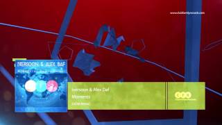Iversoon & Alex Daf - Moments (UDM Remix) [OUT NOW]