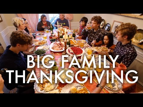 THANKSGIVING WITH A BIG FAMILY : PREPARING & CELEBRATING 2022
