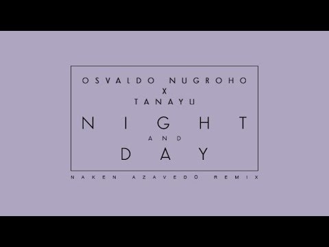 Osvaldo Nugroho X Tanayu - Night And Day (Naken Azavedo Remix)